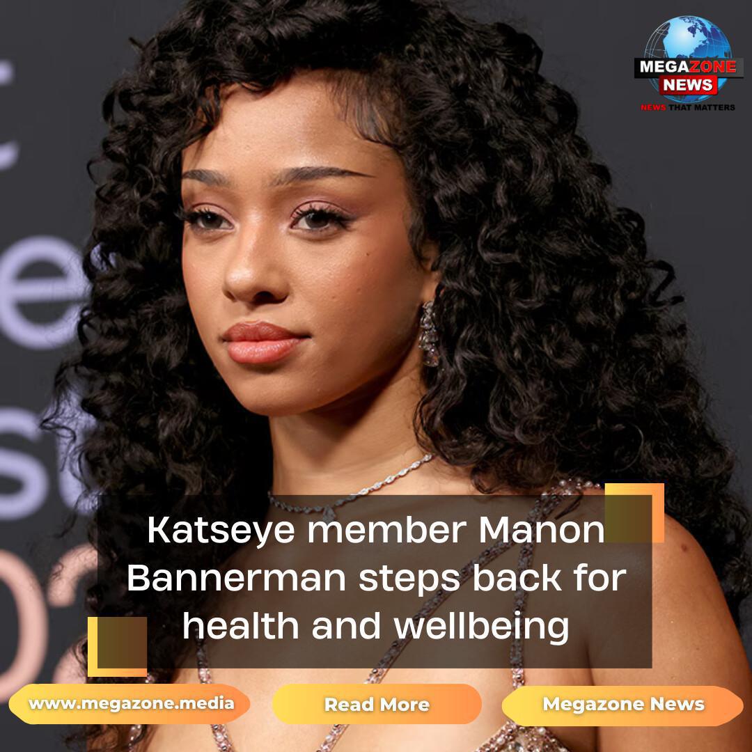 Katseye member Manon Bannerman steps back for health and wellbeing