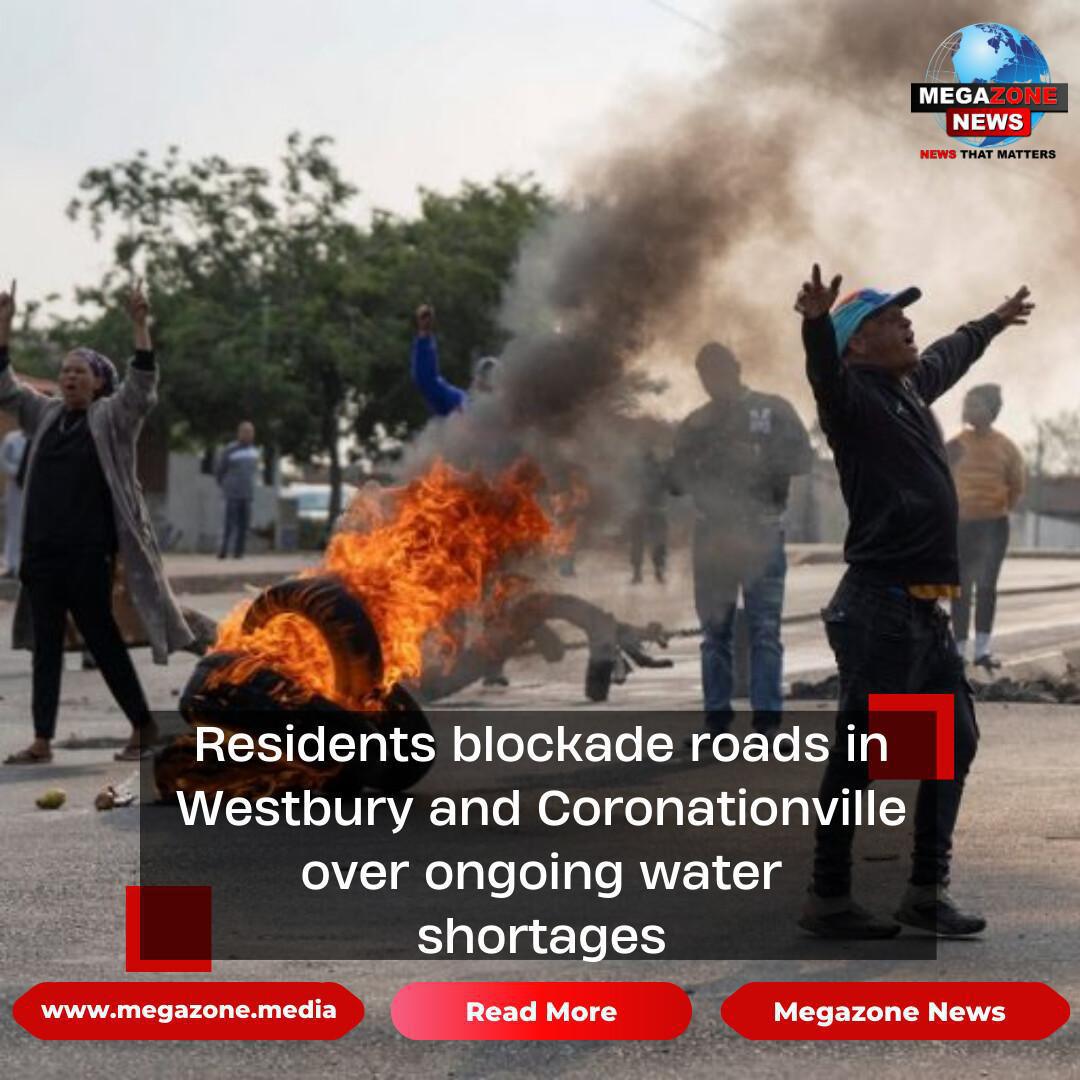 Residents blockade roads in Westbury and Coronationville over ongoing water shortages