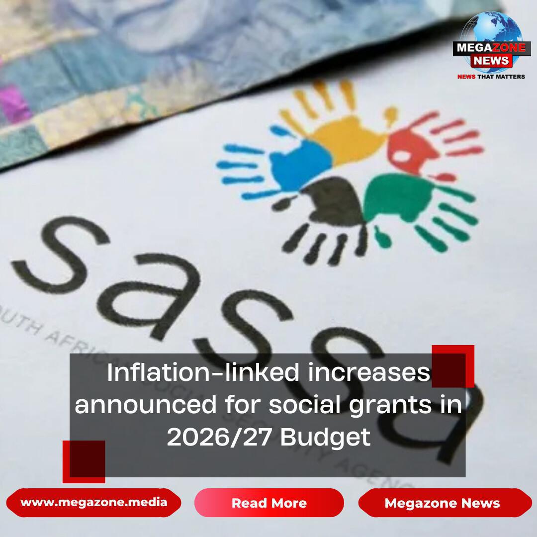 Inflation-linked increases announced for social grants in 2026/27 Budget Inflation-linked increases announced for social grants in 2026/27 Budget