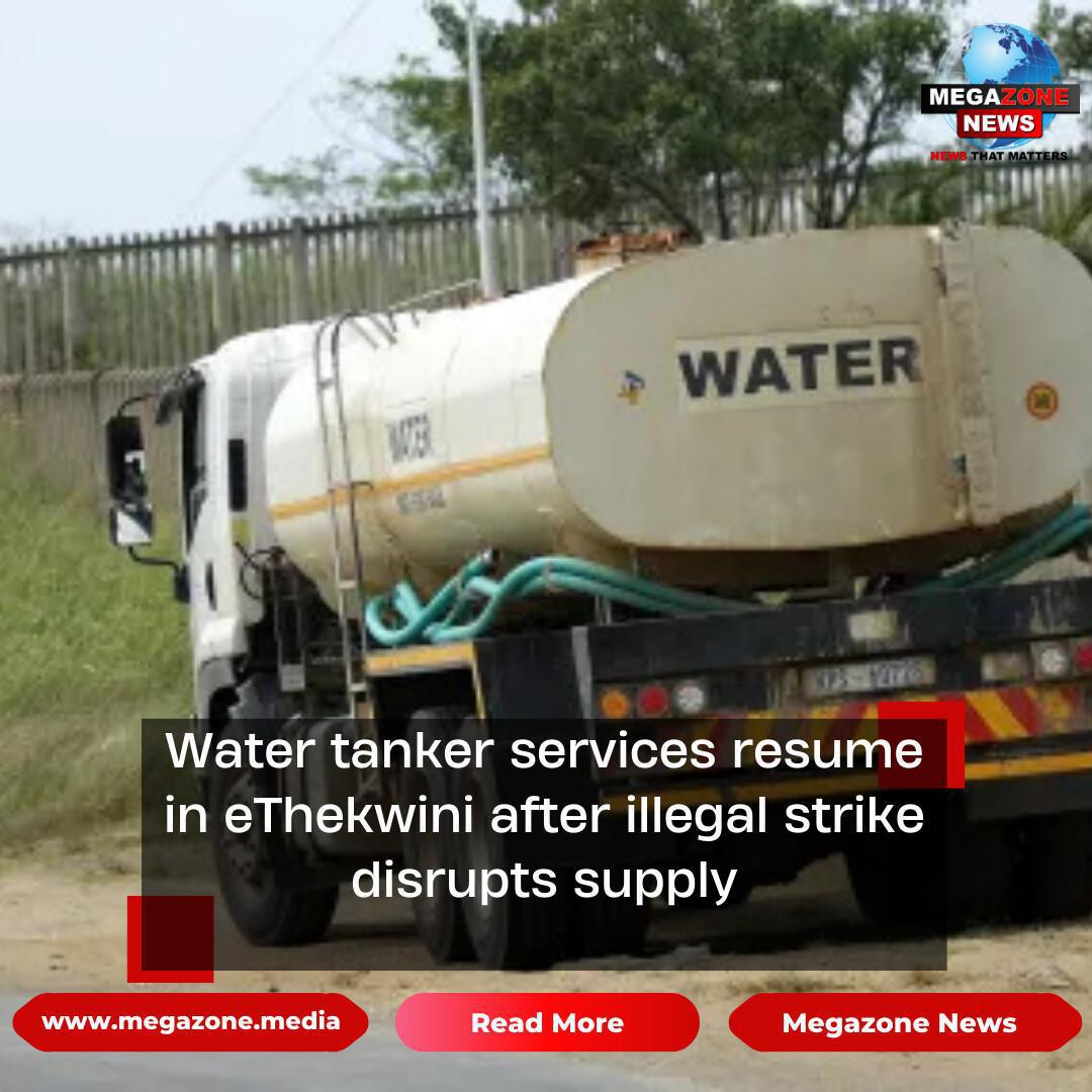 Water tanker services resume in eThekwini after illegal strike disrupts supply