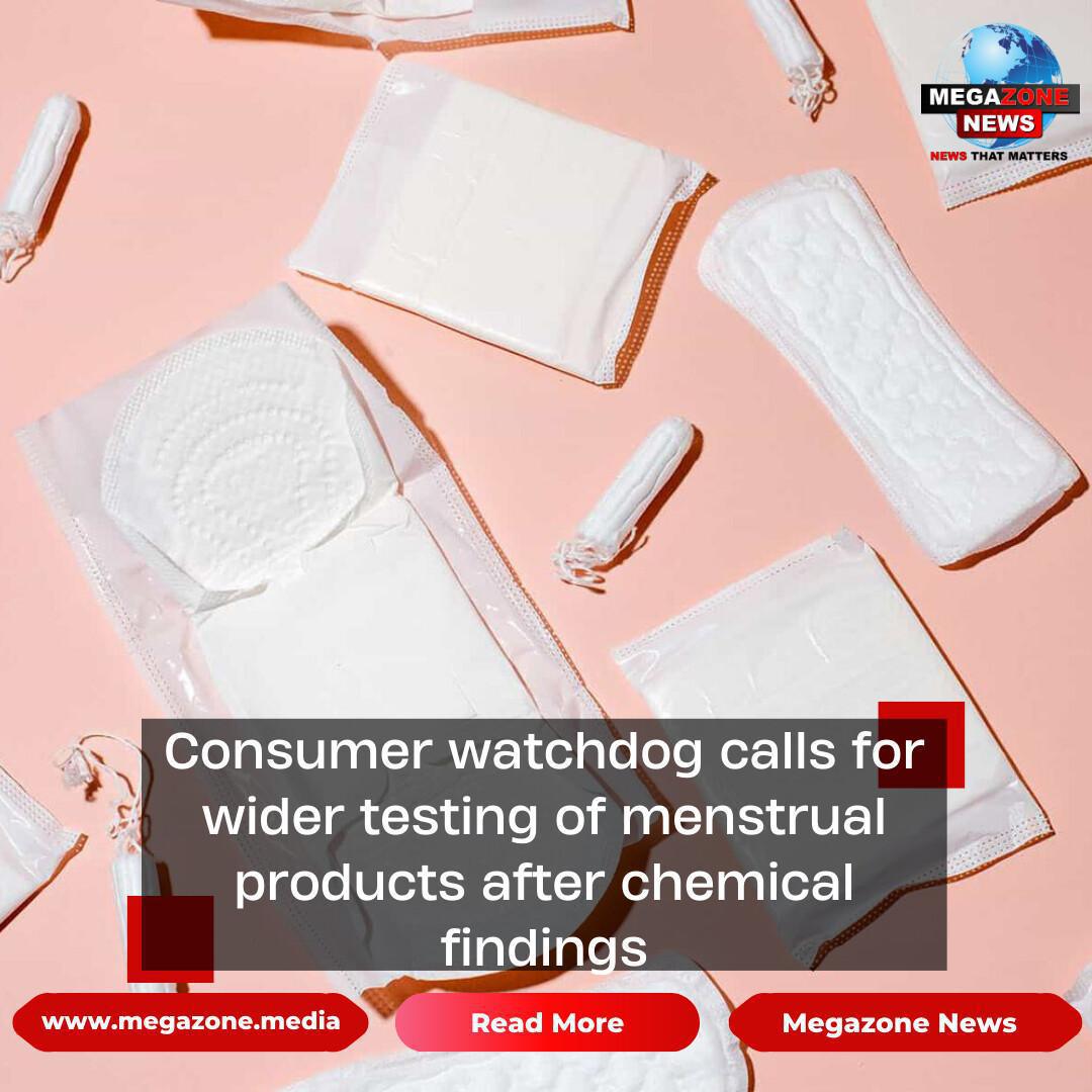 Consumer watchdog calls for wider testing of menstrual products after chemical findings Consumer watchdog calls for wider testing of menstrual products after chemical findings