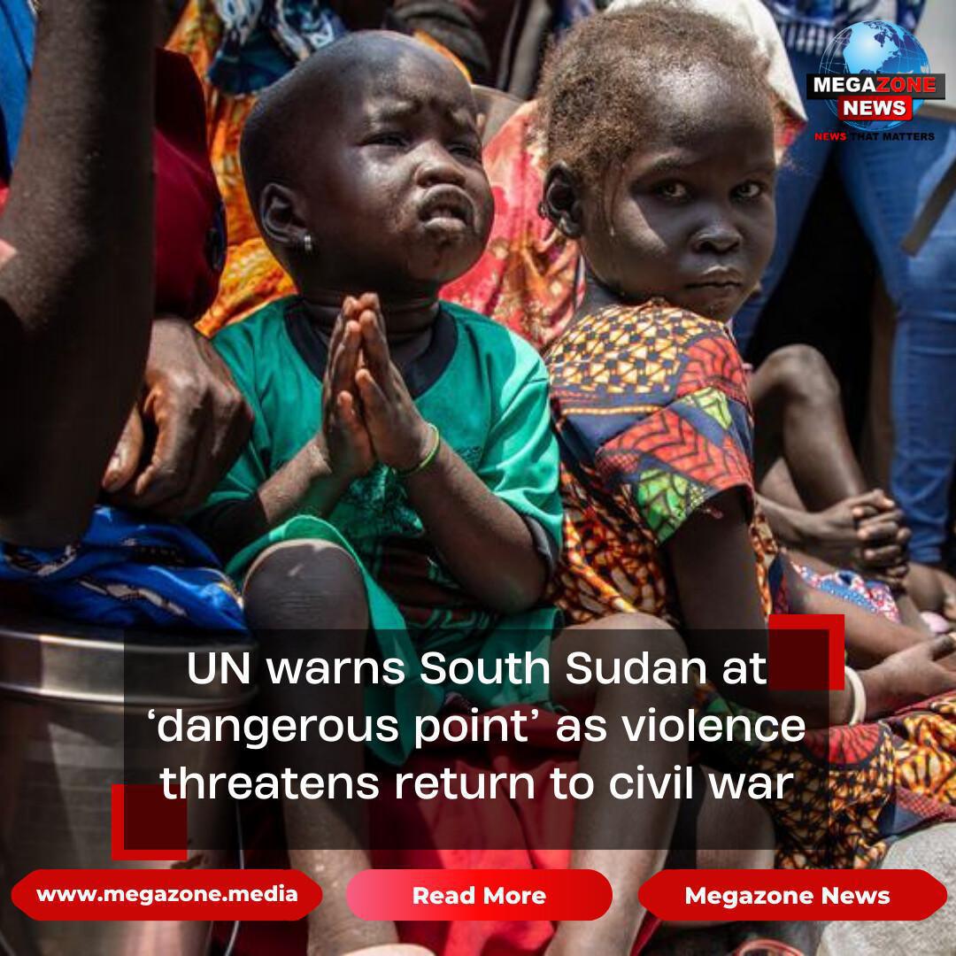 UN warns South Sudan at ‘dangerous point’ as violence threatens return to civil war