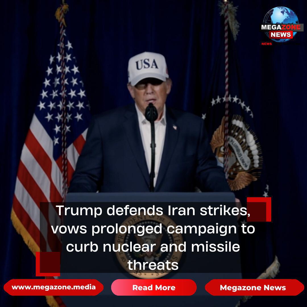 Trump defends Iran strikes, vows prolonged campaign to curb nuclear and missile threats Trump defends Iran strikes, vows prolonged campaign to curb nuclear and missile threats