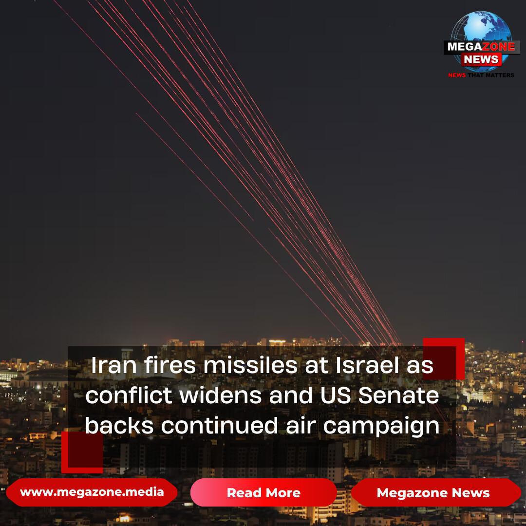 Iran fires missiles at Israel as conflict widens and US Senate backs continued air campaign Iran fires missiles at Israel as conflict widens and US Senate backs continued air campaign