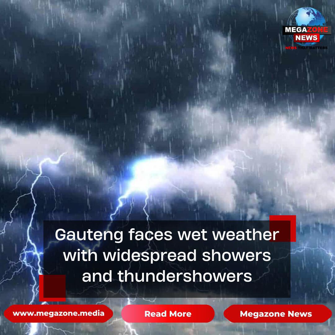 Gauteng faces wet weather with widespread showers and thundershowers Gauteng faces wet weather with widespread showers and thundershowers