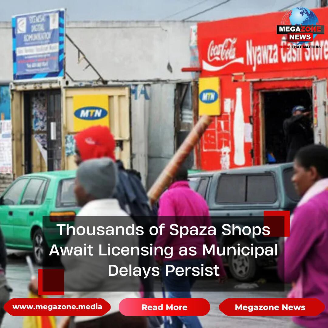 Thousands of Spaza Shops Await Licensing as Municipal Delays Persist