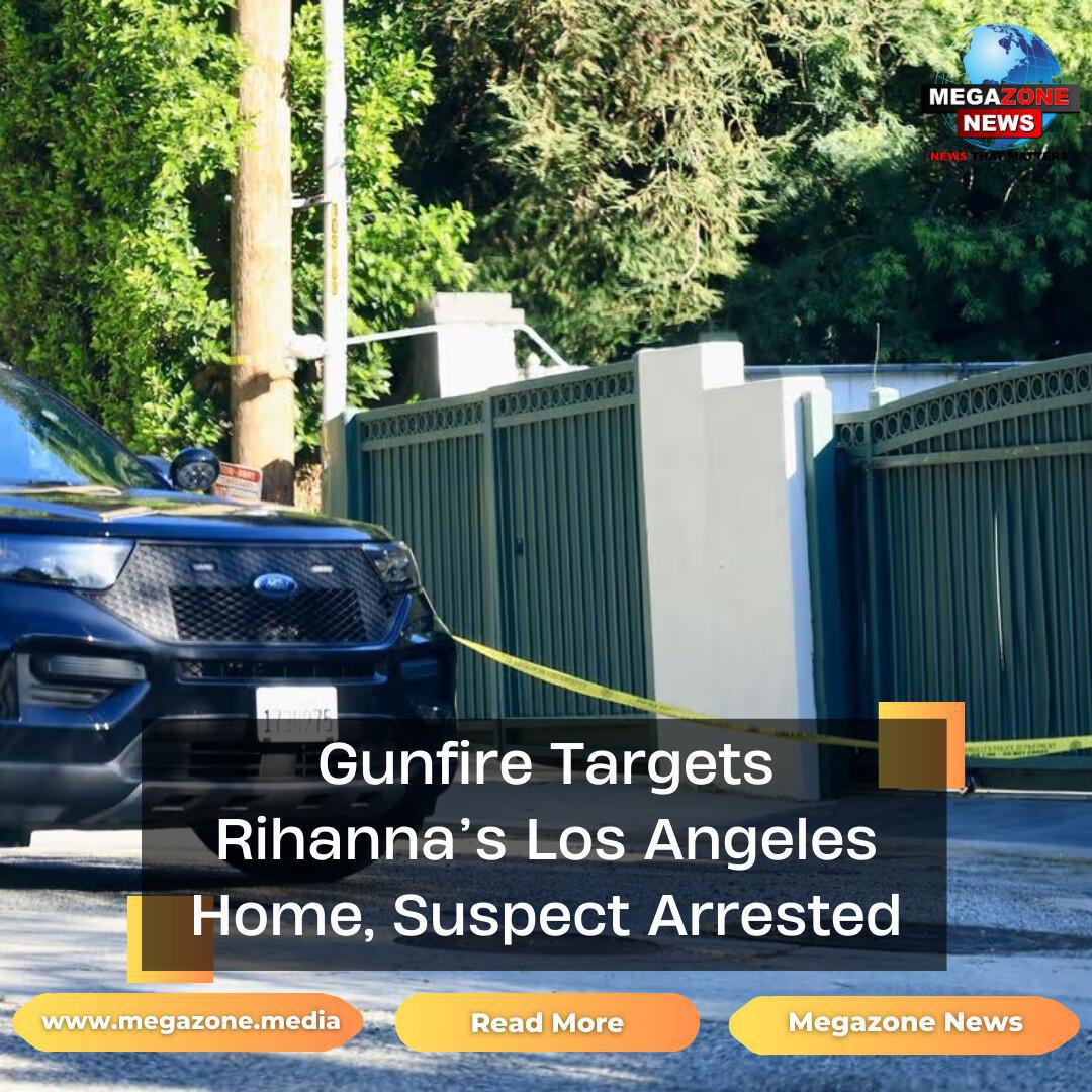 Gunfire Targets Rihanna’s Los Angeles Home, Suspect Arrested