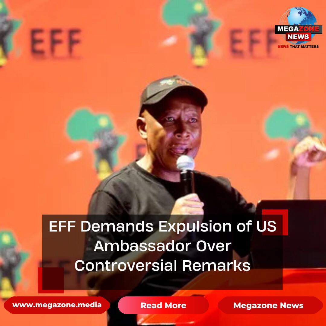 EFF Demands Expulsion of US Ambassador Over Controversial Remarks EFF Demands Expulsion of US Ambassador Over Controversial Remarks
