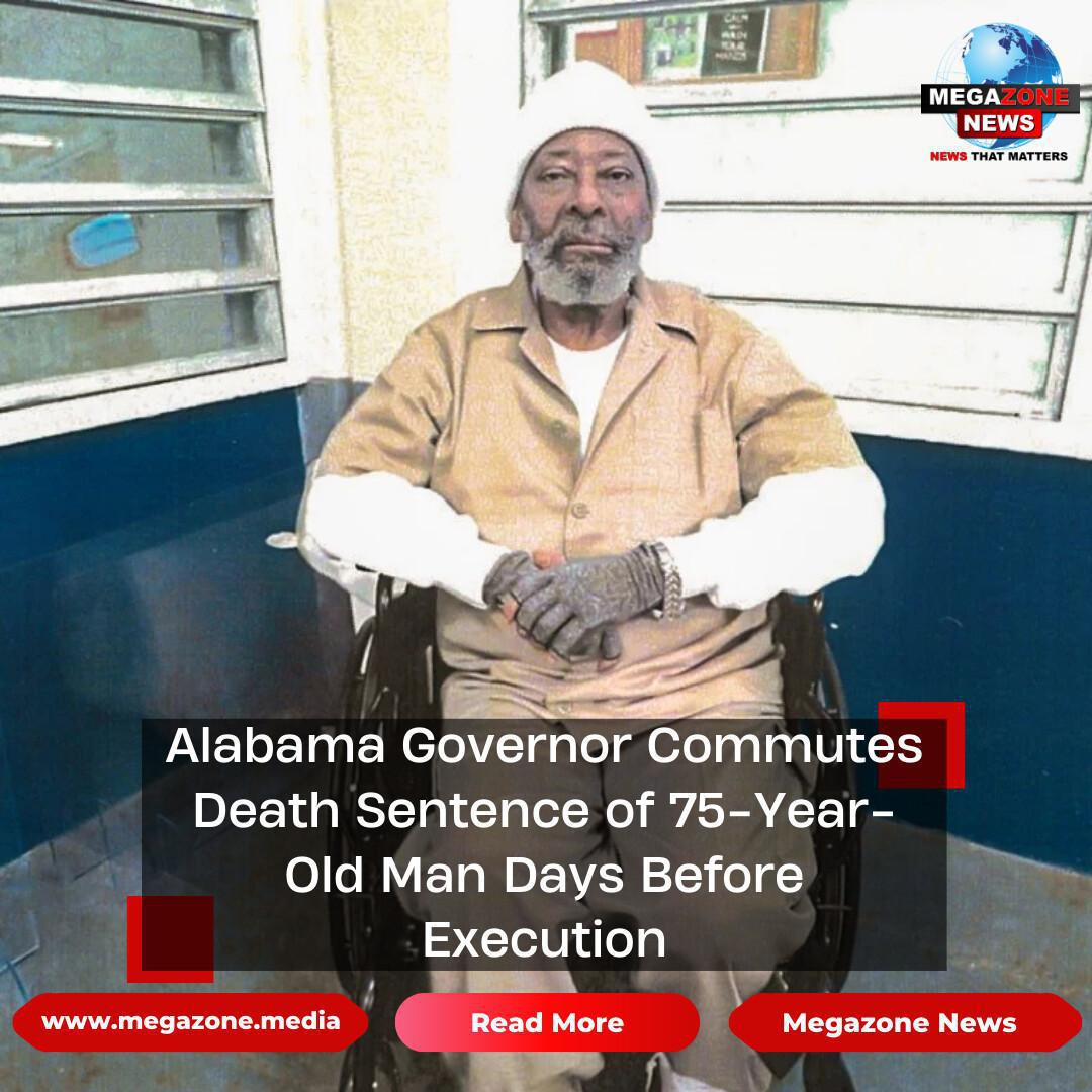 Alabama Governor Commutes Death Sentence of 75-Year-Old Man Days Before Execution Alabama Governor Commutes Death Sentence of 75-Year-Old Man Days Before Execution