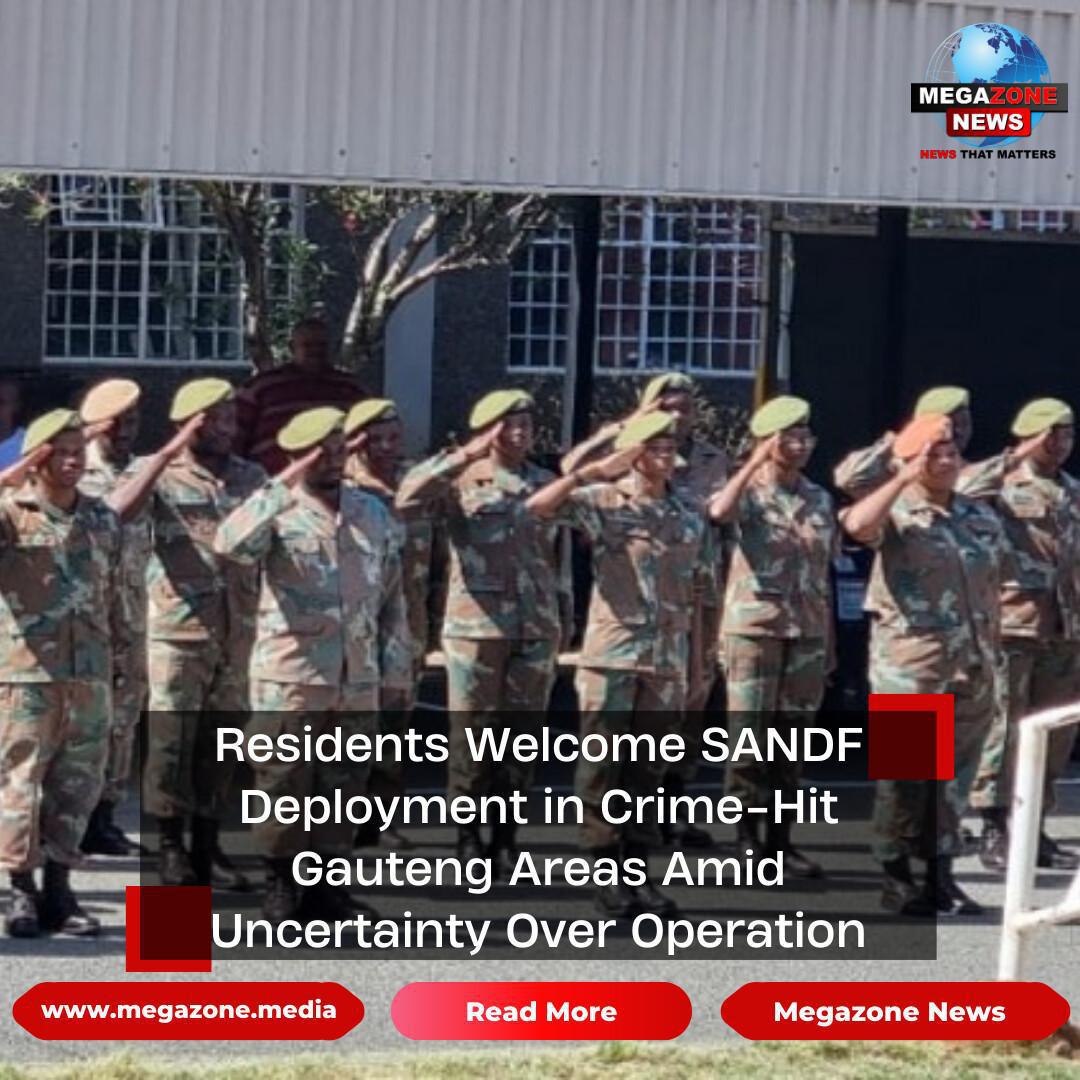 Residents Welcome SANDF Deployment in Crime-Hit Gauteng Areas Amid Uncertainty Over Operation