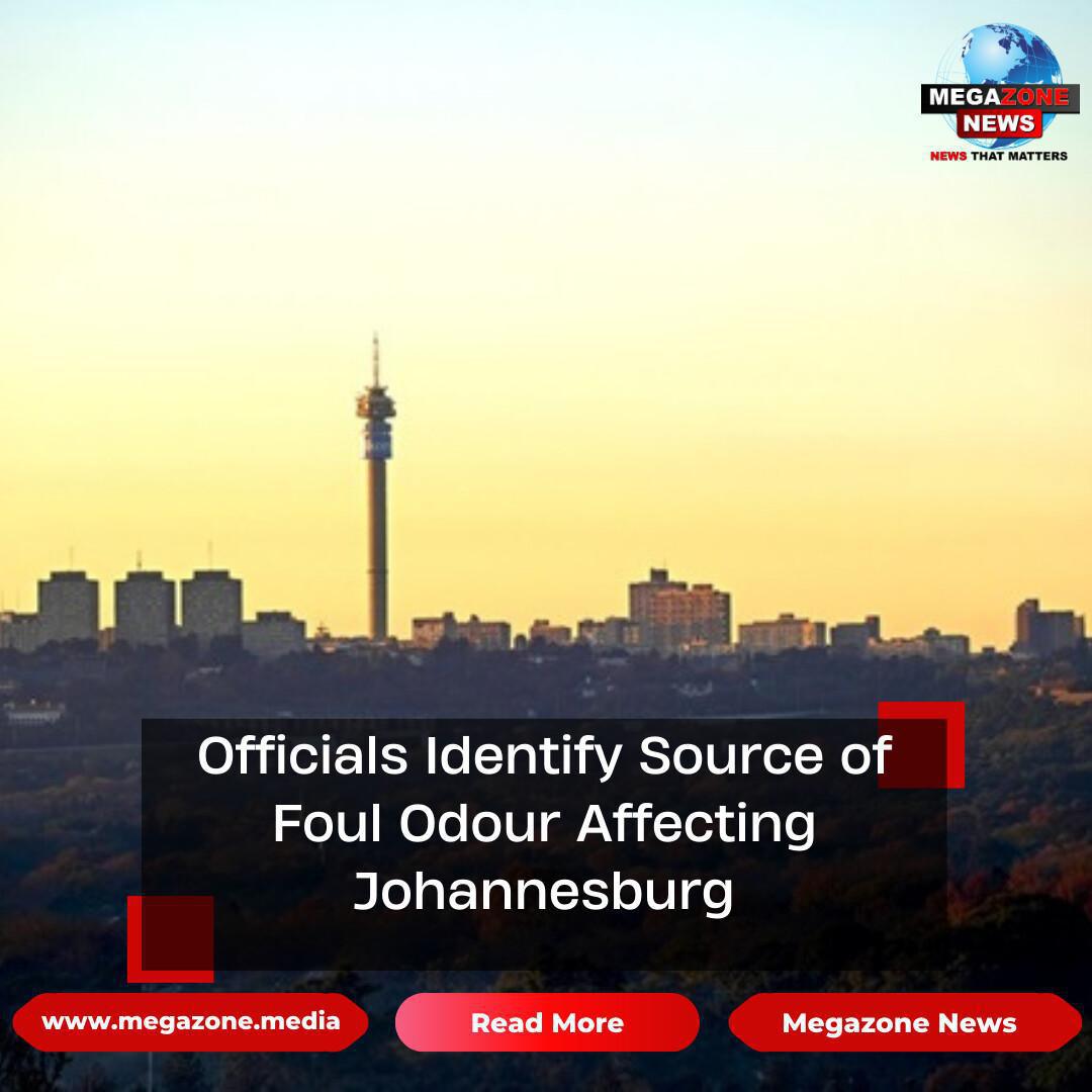 Officials Identify Source of Foul Odour Affecting Johannesburg Officials Identify Source of Foul Odour Affecting Johannesburg