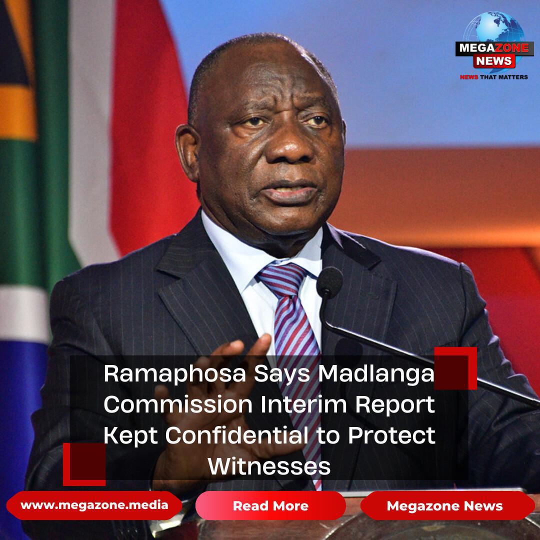 Ramaphosa Says Madlanga Commission Interim Report Kept Confidential to Protect Witnesses