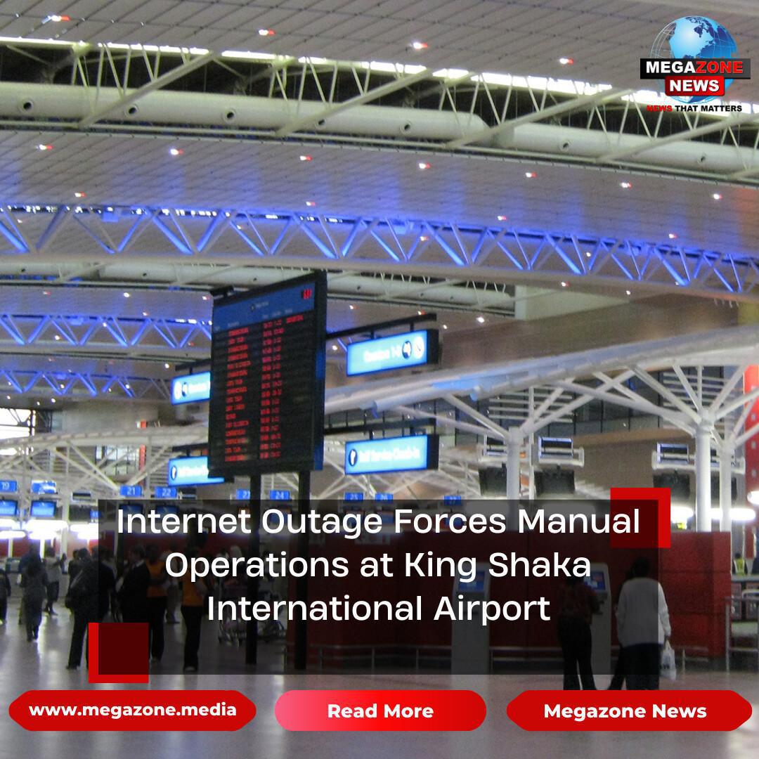 Internet Outage Forces Manual Operations at King Shaka International Airport Internet Outage Forces Manual Operations at King Shaka International Airport