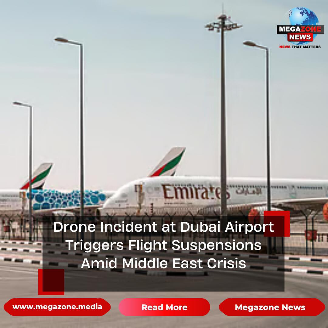 Drone Incident at Dubai Airport Triggers Flight Suspensions Amid Middle East Crisis Drone Incident at Dubai Airport Triggers Flight Suspensions Amid Middle East Crisis