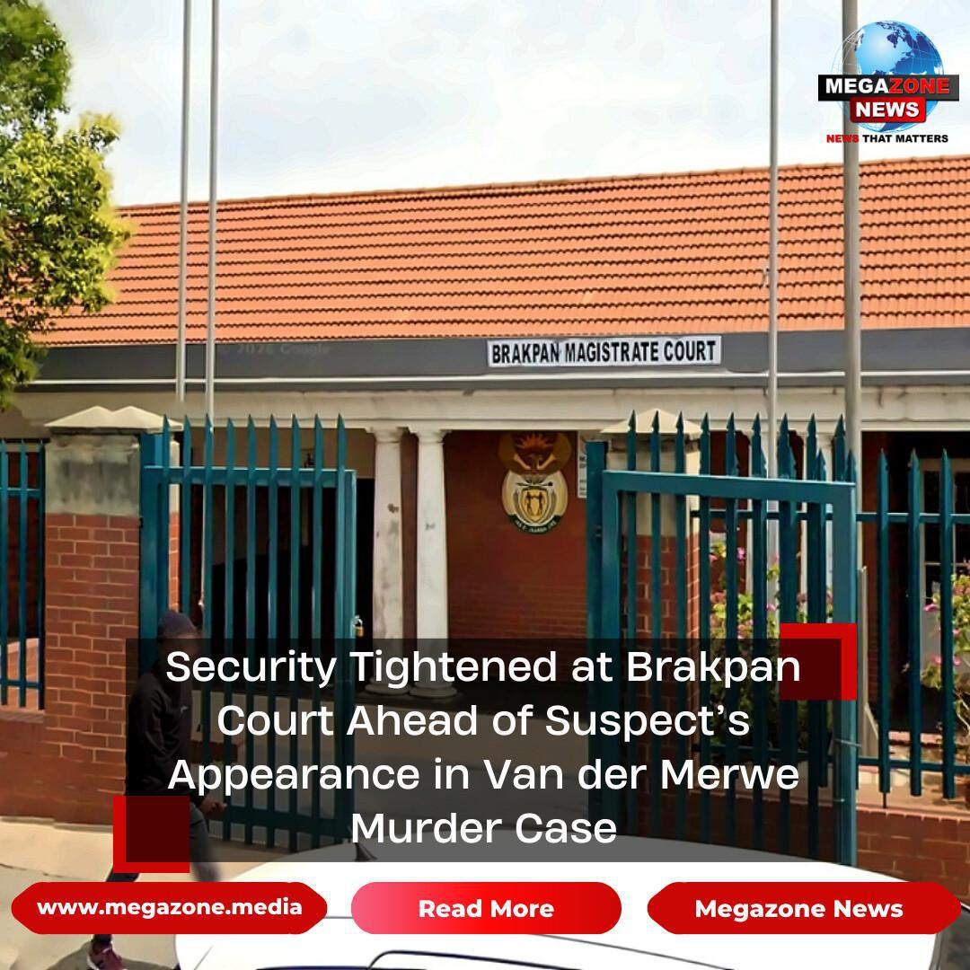 Security Tightened at Brakpan Court Ahead of Suspect’s Appearance in Van der Merwe Murder Case Security Tightened at Brakpan Court Ahead of Suspect’s Appearance in Van der Merwe Murder Case