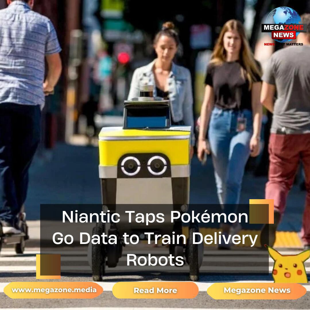 Niantic Taps Pokémon Go Data to Train Delivery Robots