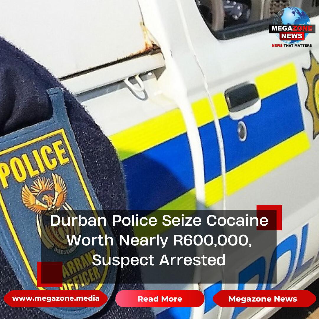 Durban Police Seize Cocaine Worth Nearly R600,000, Suspect Arrested Durban Police Seize Cocaine Worth Nearly R600,000, Suspect Arrested