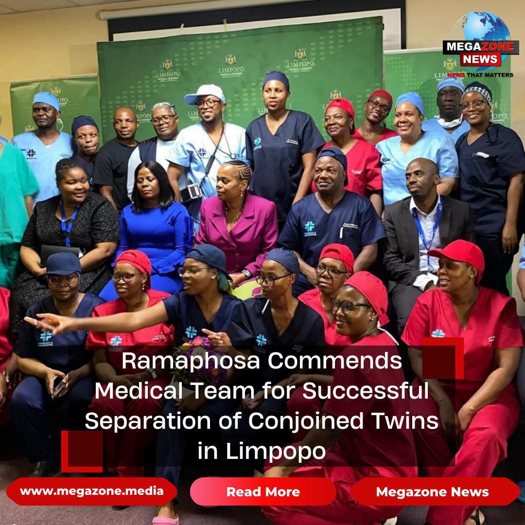 Ramaphosa Commends Medical Team for Successful Separation of Conjoined Twins in Limpopo Ramaphosa Commends Medical Team for Successful Separation of Conjoined Twins in Limpopo