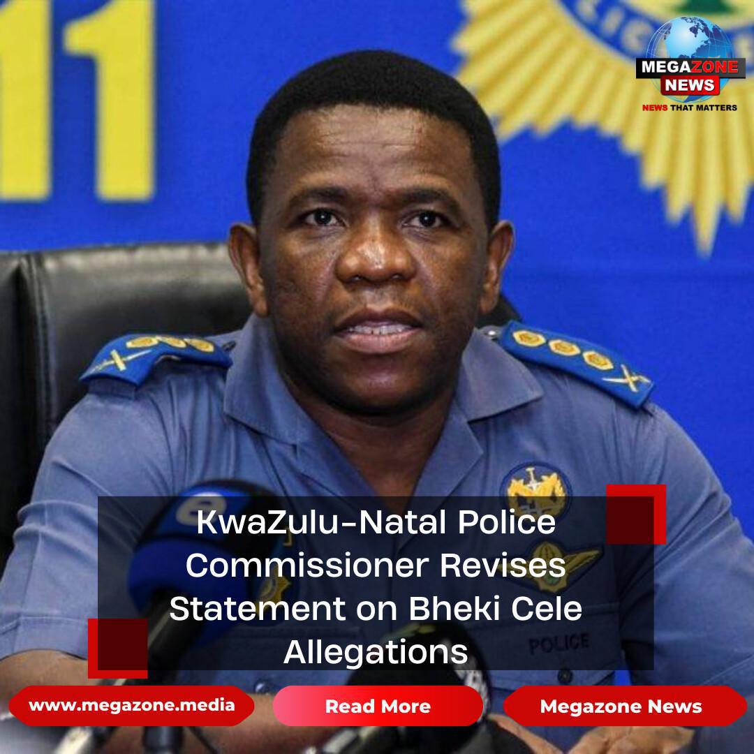 KwaZulu-Natal Police Commissioner Revises Statement on Bheki Cele Allegations