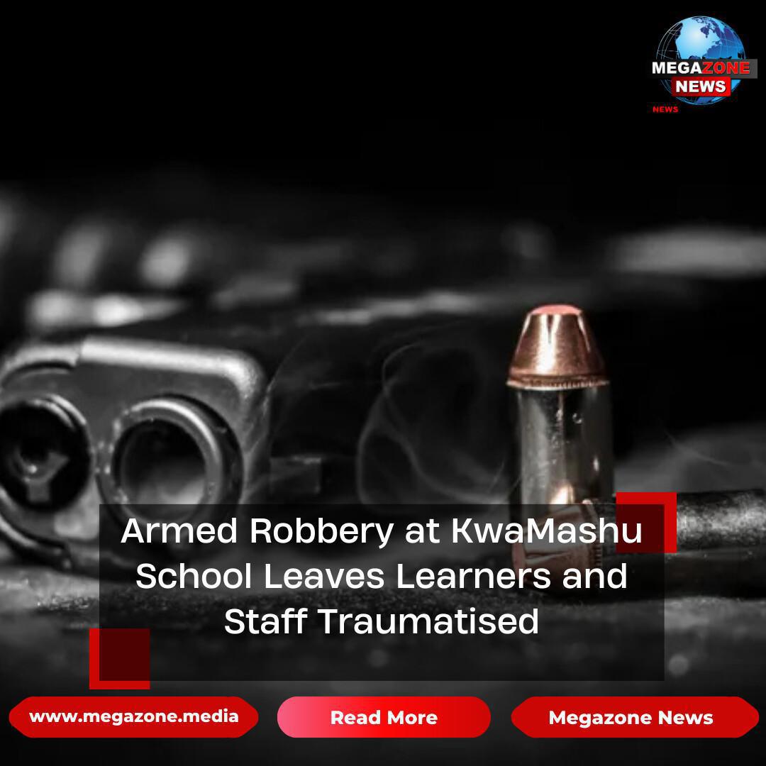 Armed Robbery at KwaMashu School Leaves Learners and Staff Traumatised Armed Robbery at KwaMashu School Leaves Learners and Staff Traumatised