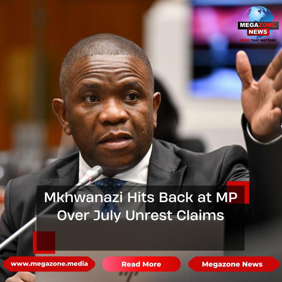 Mkhwanazi Hits Back at MP Over July Unrest Claims Mkhwanazi Hits Back at MP Over July Unrest Claims