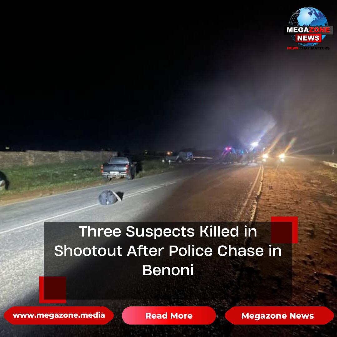 Three Suspects Killed in Shootout After Police Chase in Benoni Three Suspects Killed in Shootout After Police Chase in Benoni