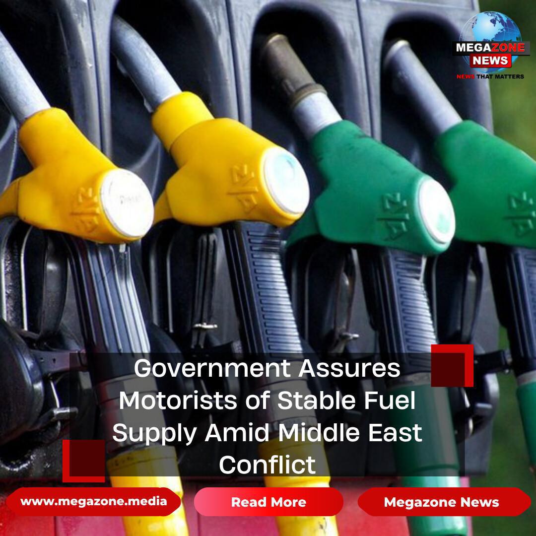 Government Assures Motorists of Stable Fuel Supply Amid Middle East Conflict