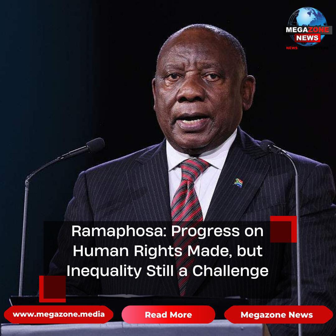 Ramaphosa: Progress on Human Rights Made, but Inequality Still a Challenge
