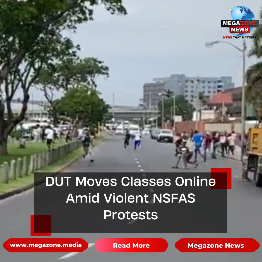DUT Moves Classes Online Amid Violent NSFAS Protests DUT Moves Classes Online Amid Violent NSFAS Protests