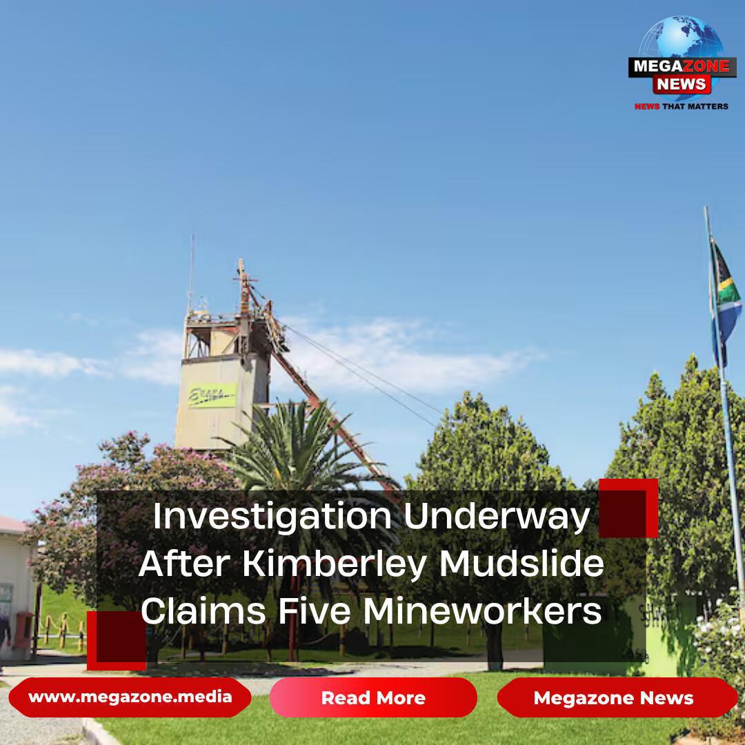 Investigation Underway After Kimberley Mudslide Claims Five Mineworkers