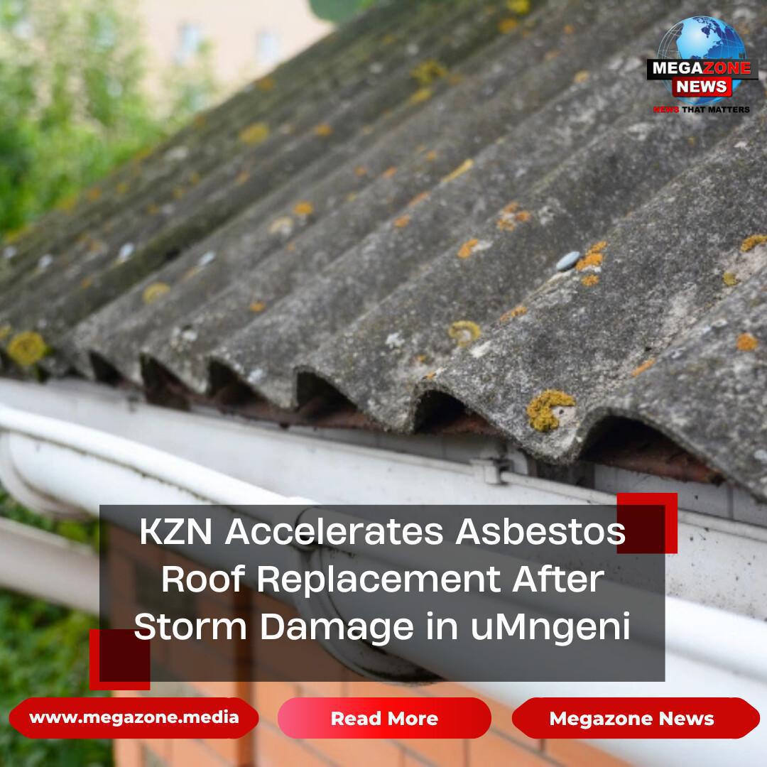 KZN Accelerates Asbestos Roof Replacement After Storm Damage in uMngeni