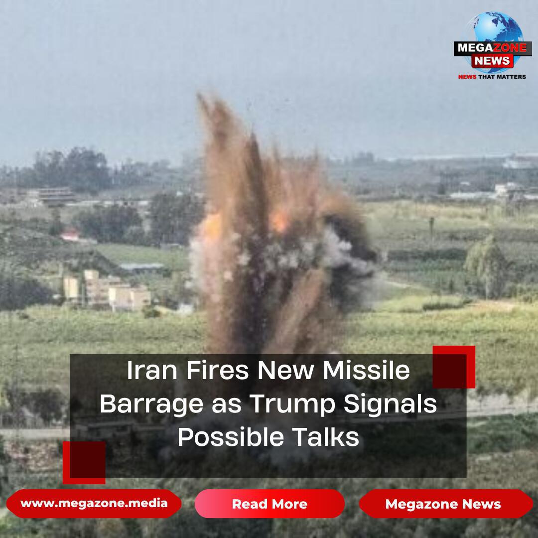 Iran Fires New Missile Barrage as Trump Signals Possible Talks Iran Fires New Missile Barrage as Trump Signals Possible Talks