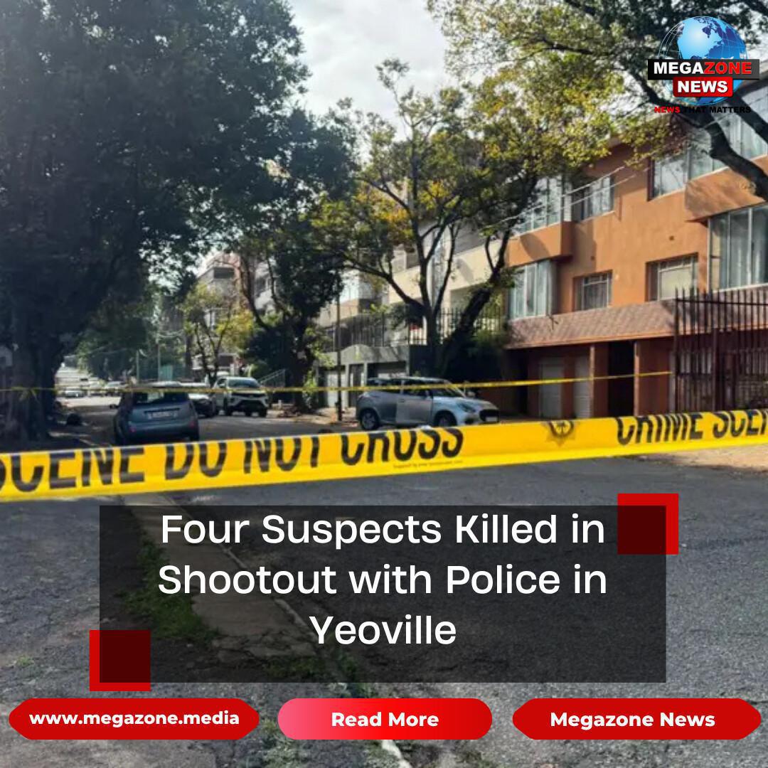 Four Suspects Killed in Shootout with Police in Yeoville