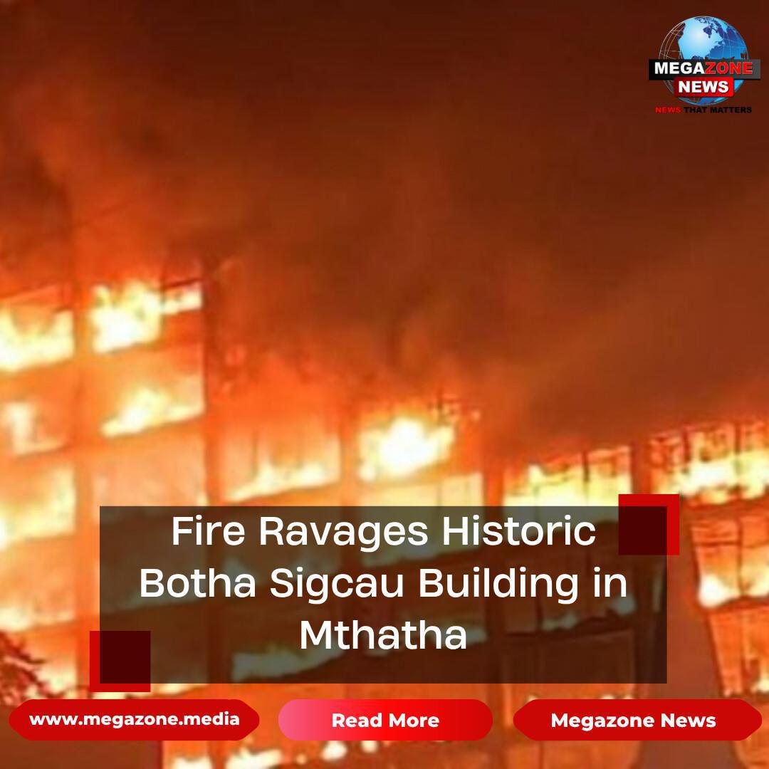 Fire Ravages Historic Botha Sigcau Building in Mthatha Fire Ravages Historic Botha Sigcau Building in Mthatha