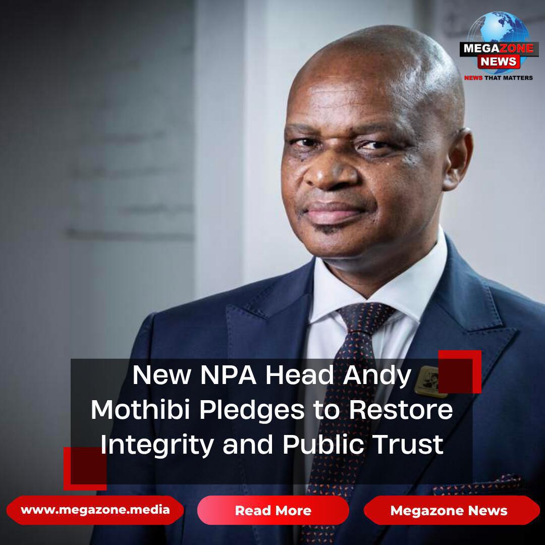 New NPA Head Andy Mothibi Pledges to Restore Integrity and Public Trust