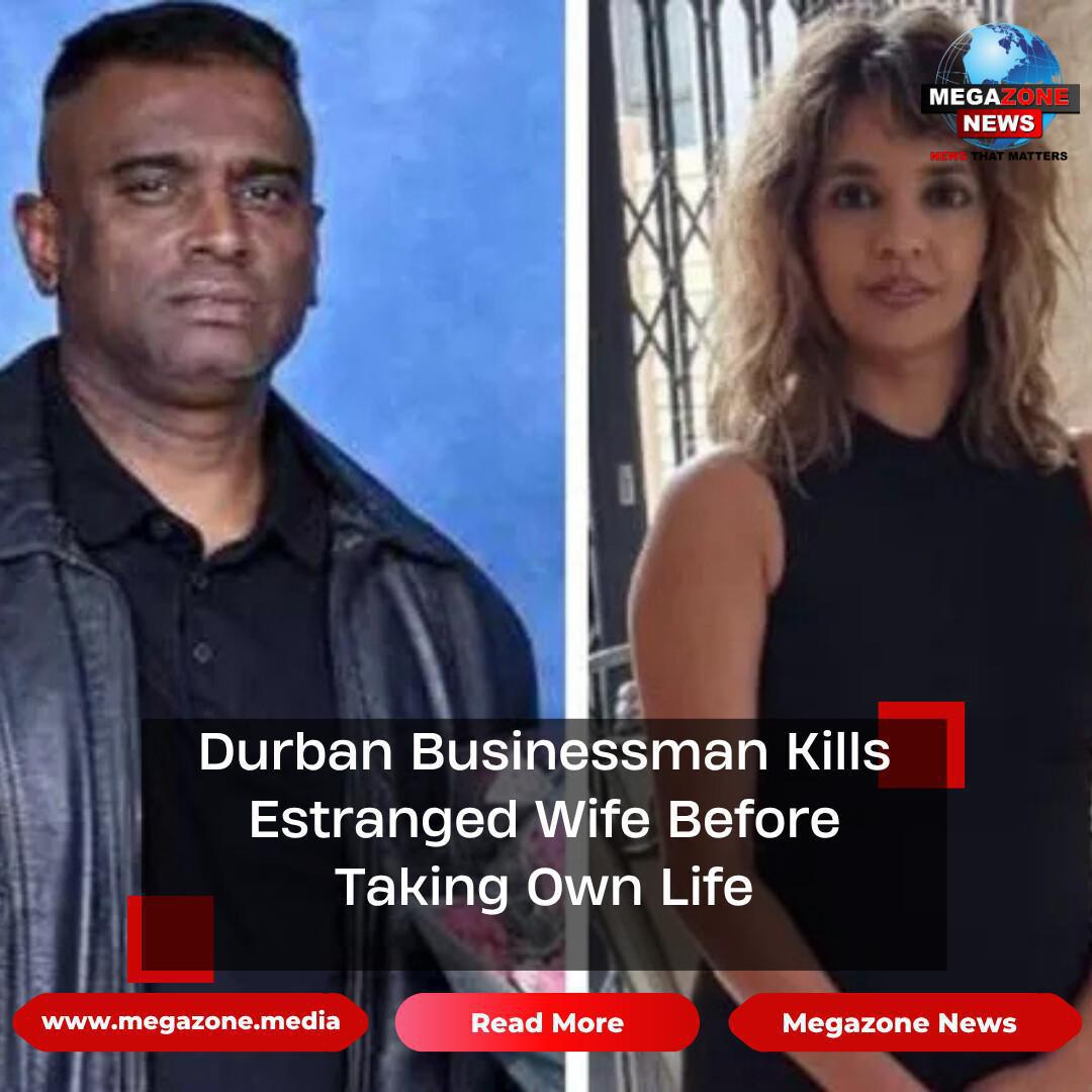 Durban Businessman Kills Estranged Wife Before Taking Own Life Durban Businessman Kills Estranged Wife Before Taking Own Life