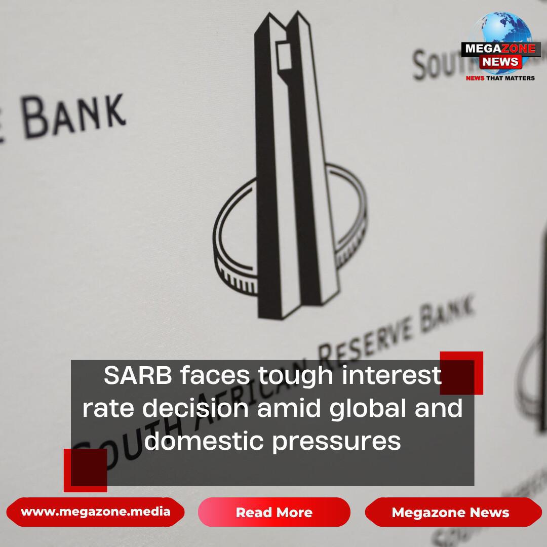 SARB faces tough interest rate decision amid global and domestic pressures