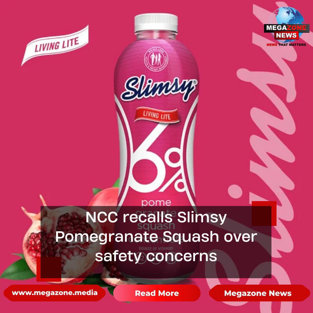 NCC recalls Slimsy Pomegranate Squash over safety concerns NCC recalls Slimsy Pomegranate Squash over safety concerns