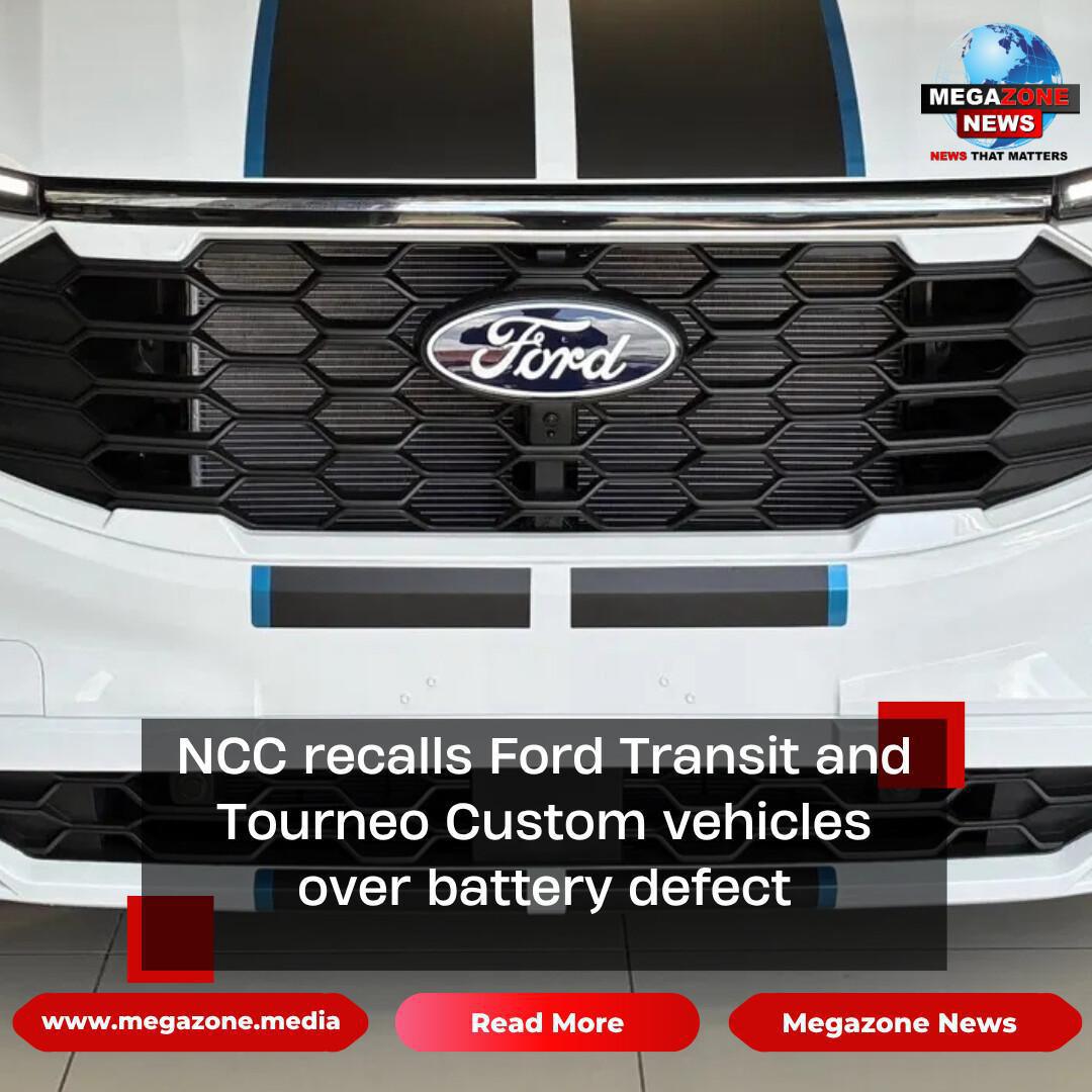 NCC recalls Ford Transit and Tourneo Custom vehicles over battery defect
