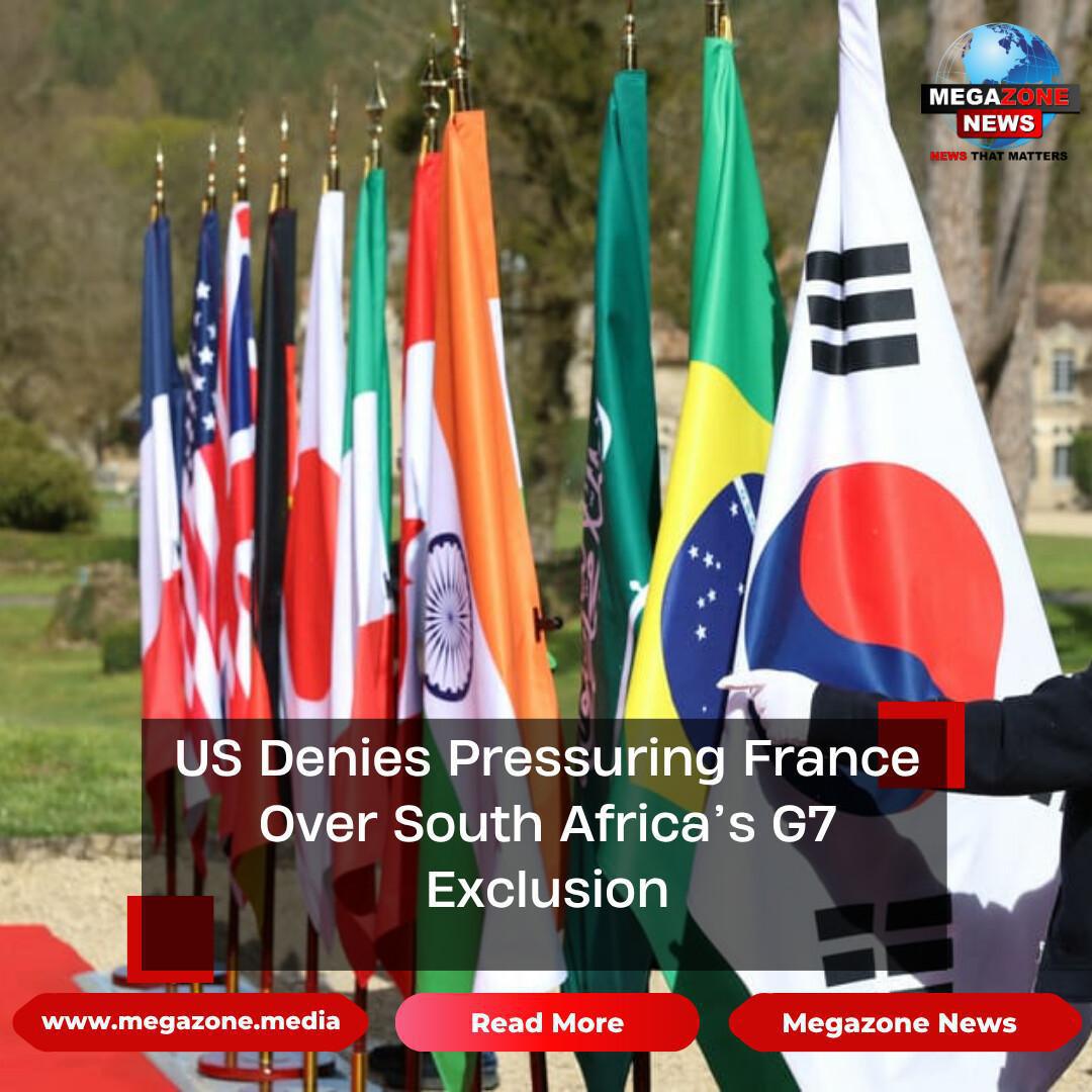 US Denies Pressuring France Over South Africa’s G7 Exclusion US Denies Pressuring France Over South Africa’s G7 Exclusion
