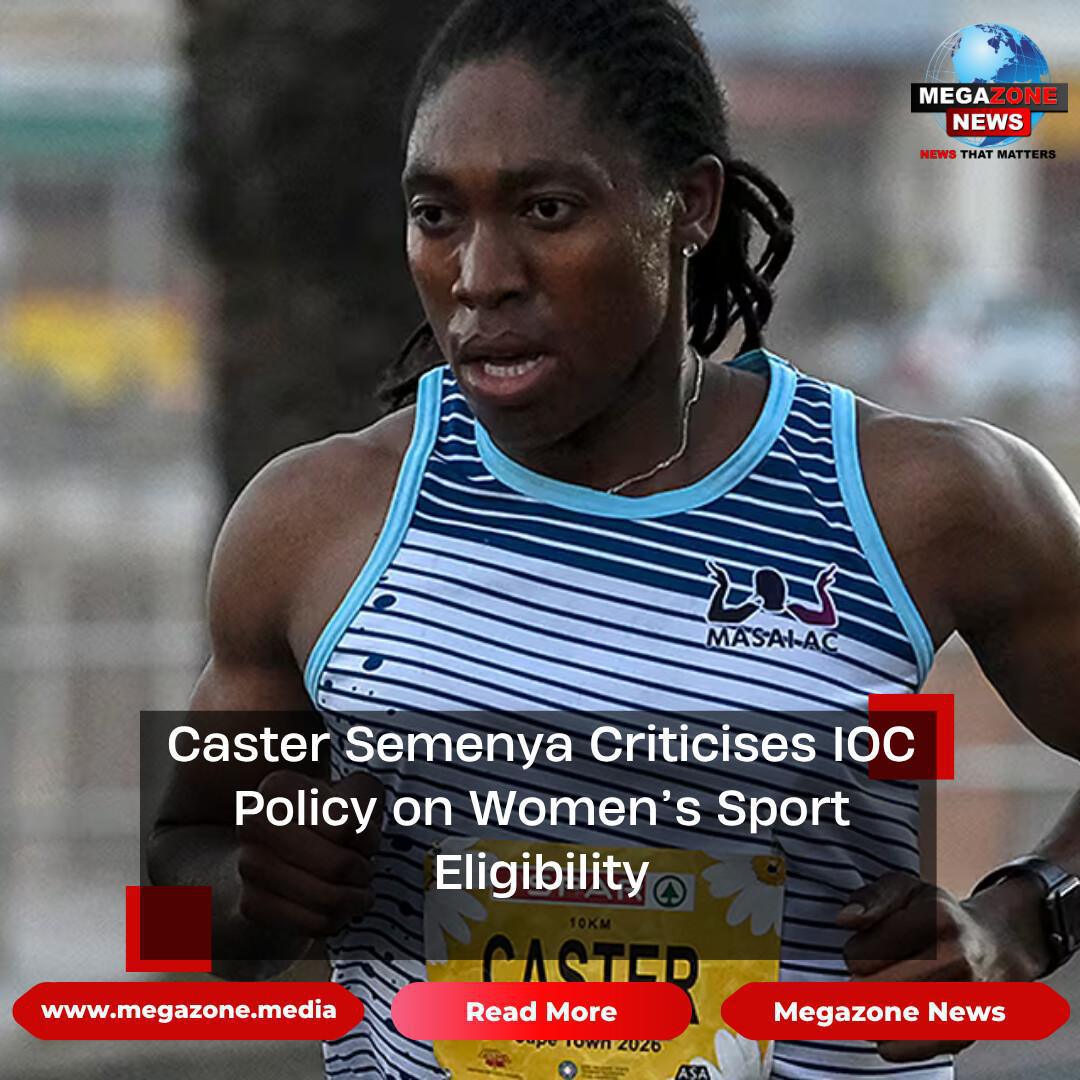 Caster Semenya Criticises IOC Policy on Women’s Sport Eligibility