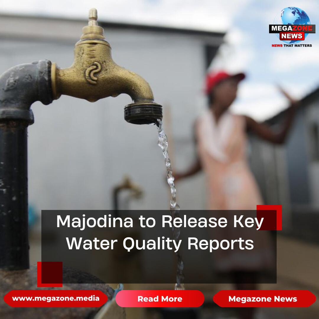 Majodina to Release Key Water Quality Reports