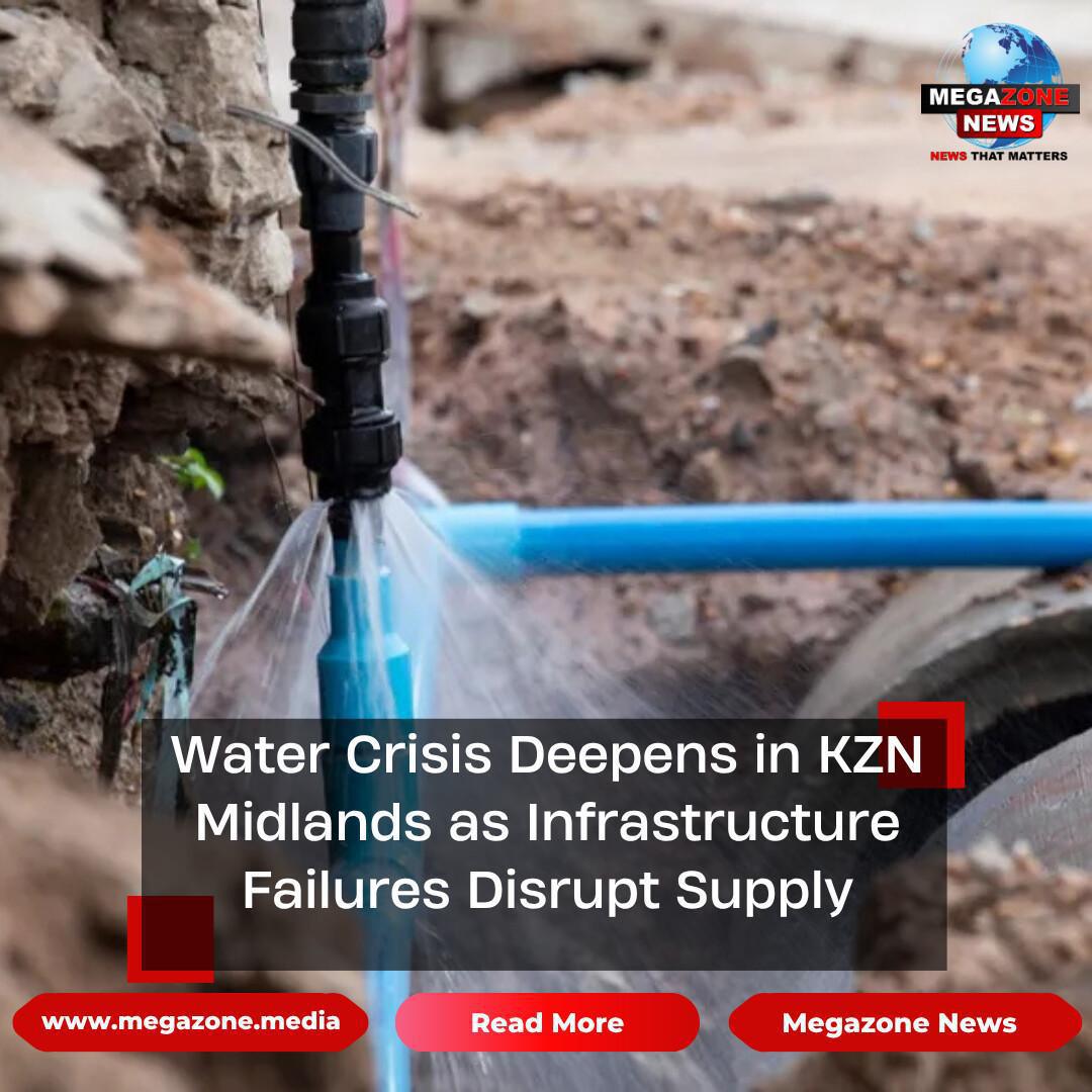 Water Crisis Deepens in KZN Midlands as Infrastructure Failures Disrupt Supply Water Crisis Deepens in KZN Midlands as Infrastructure Failures Disrupt Supply