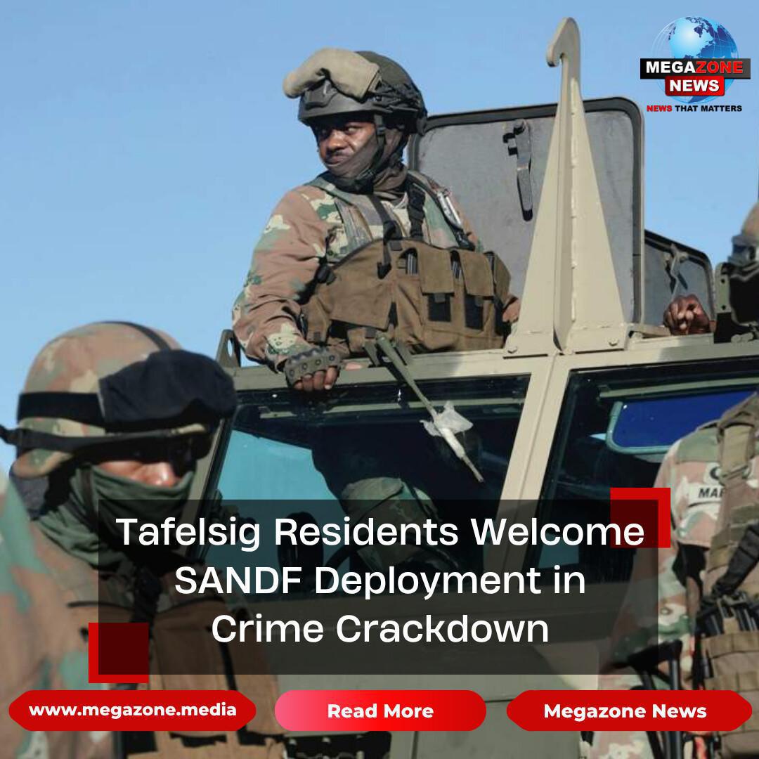 Tafelsig Residents Welcome SANDF Deployment in Crime Crackdown Tafelsig Residents Welcome SANDF Deployment in Crime Crackdown