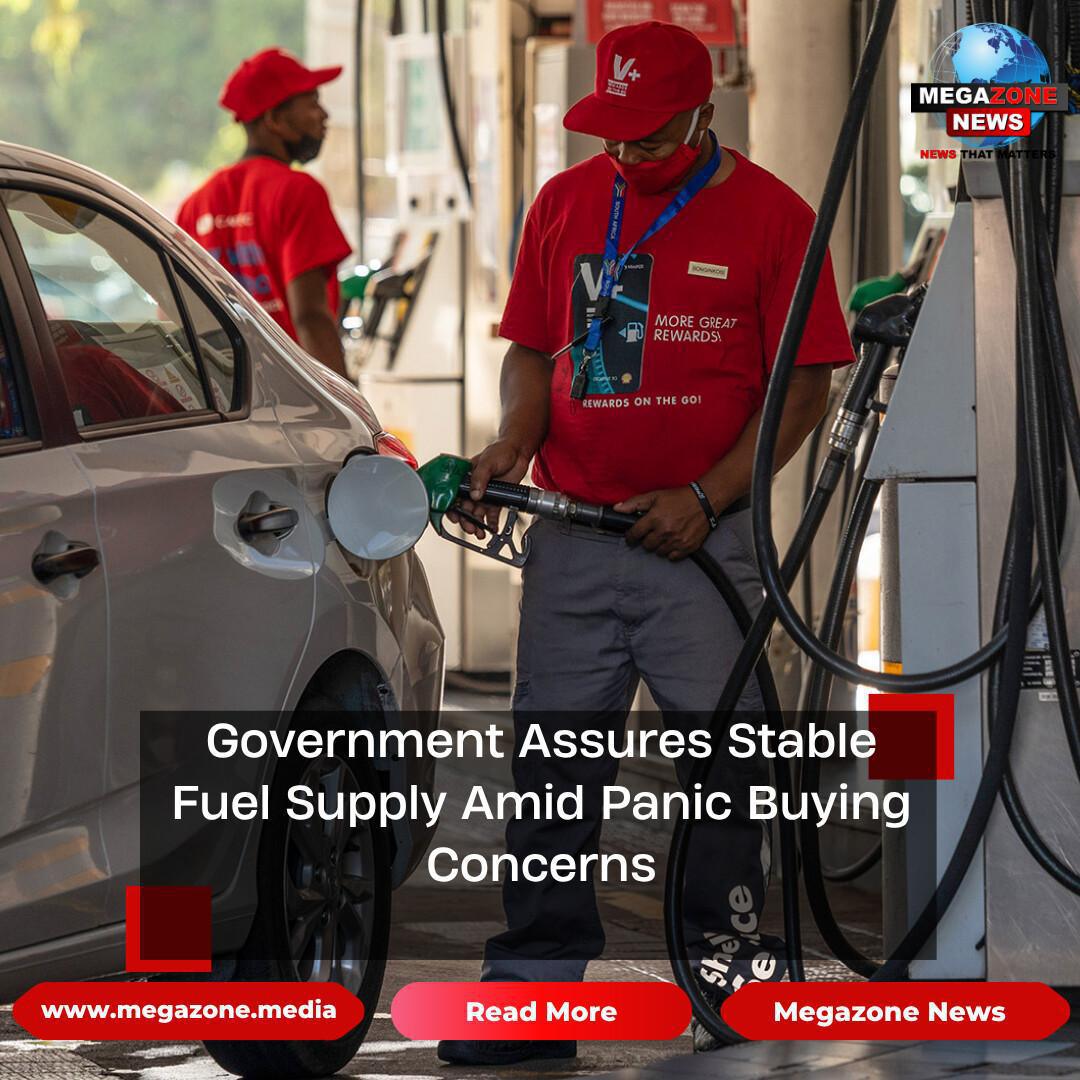 Government Assures Stable Fuel Supply Amid Panic Buying Concerns