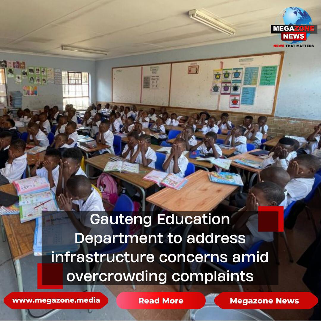 Gauteng Education Department to address infrastructure concerns amid overcrowding complaints Gauteng Education Department to address infrastructure concerns amid overcrowding complaints