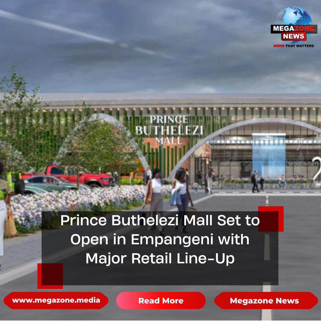 Prince Buthelezi Mall Set to Open in Empangeni with Major Retail Line-Up Prince Buthelezi Mall Set to Open in Empangeni with Major Retail Line-Up