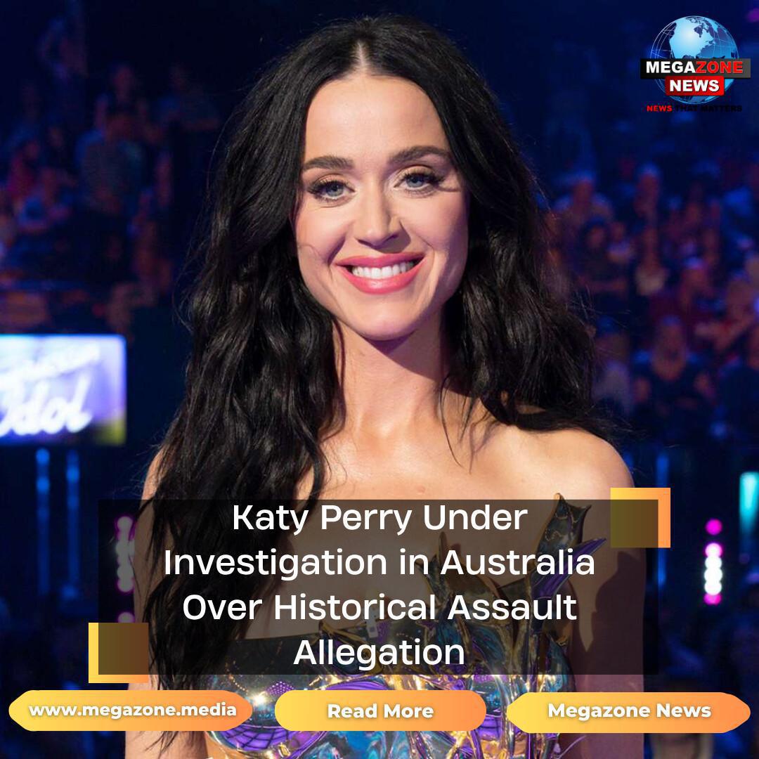 Katy Perry Under Investigation in Australia Over Historical Assault Allegation