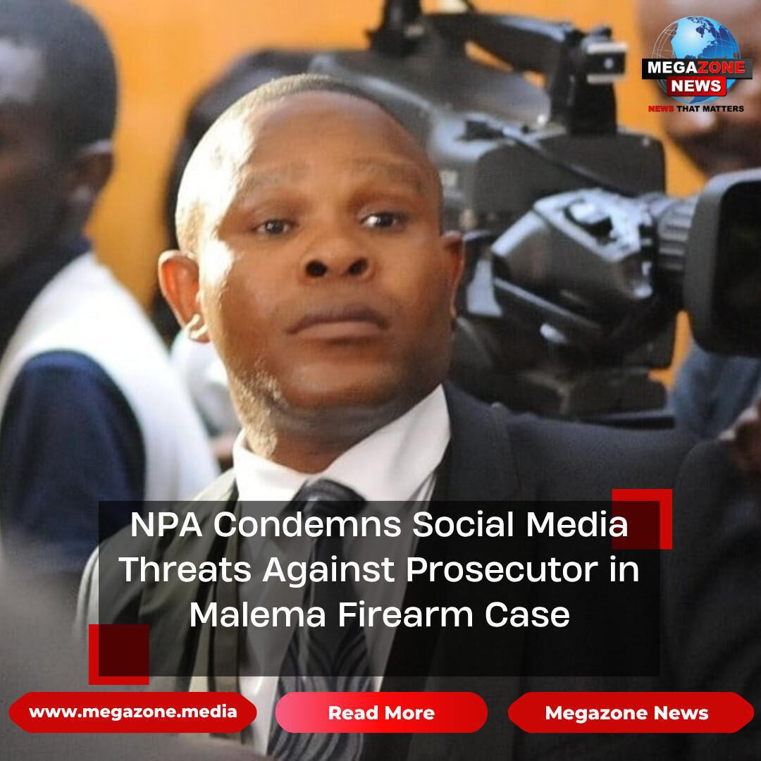 NPA Condemns Social Media Threats Against Prosecutor in Malema Firearm Case NPA Condemns Social Media Threats Against Prosecutor in Malema Firearm Case