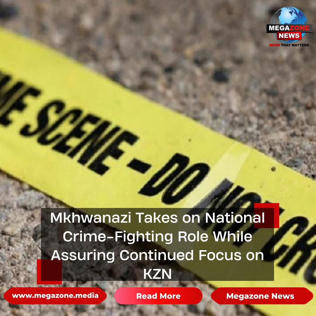 Mkhwanazi Takes on National Crime-Fighting Role While Assuring Continued Focus on KZN